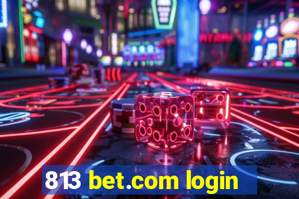 813 bet.com login